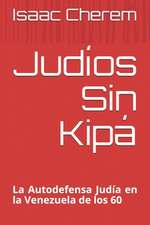 Judíos Sin Kipá: La Autodefensa Judía en la Venezuela de los 60