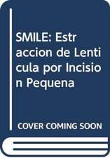 SMILE: Estracción de Lentícula por Incisión Pequeña