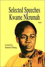 Selected Speeches of Kwame Nkrumah. Volume 4