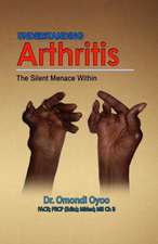 Understanding Arthritis: The Silent Menace Within