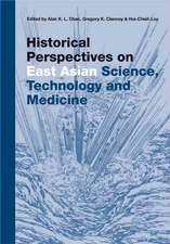 Historical Perspectives on East Asian Science, Technology and Medicine