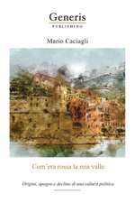 Com'era rossa la mia valle: Origini, apogeo e declino di una cultura politica