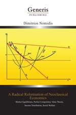 A Radical Reformation of Neoclassical Economics: Market Equilibrium, Perfect Competition, Value Theory, Income Distribution, Social Welfare