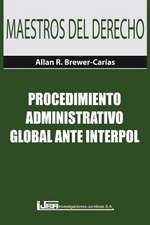 PROCEDIMIENTO ADMINISTRATIVO GLOBAL ANTE INTERPOL