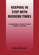 Keeping in Step with Modern Times. a Comprehensive Account of Lexical Adoptives in Icibemba: A Motivational Book for Young People Everywhere