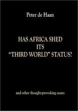 Has Africa Shed Its Third World Status? and Other Thought-Provoking Essays: Is This Love