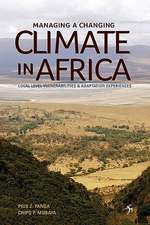 Managing a Changing Climate in Africa. Local Level Vulnerabilities and Adaptation Experiences