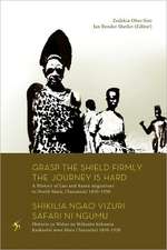 Grasp the Shield Firmly the Journey Is Hard. a History of Luo and Bantu Migrations to North Mara, (Tanzania) 1850-1950: From Nyerere to