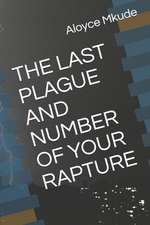 The Last Plague and Number of Your Rapture