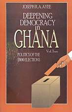 Deepening Democracy in Ghana. Vol. 2