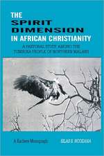 The Spirit Dimension in African Christianity. A Pastoral Study among the Tumbuka People of Northern Malawi