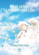 Angel spirit: La passion dans l'âme