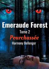 Emeraude Forest: Tome 2: Pourchassée