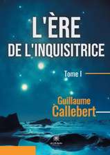 L'ère de l'inquisitrice: Tome I