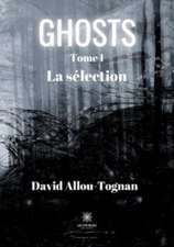 Ghosts: Tome I - La sélection