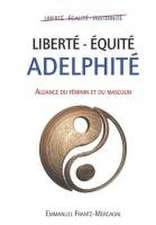 Liberté - Équité - Adelphité: Alliance du Féminin et du Masculin