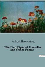 The Pied Piper of Hamelin and Other Poems