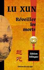 Reveiller Les Morts: Edition Bilingue Chinois / Francais