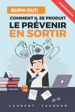 Burn-Out, Comment il se produit, le prévenir, en sortir