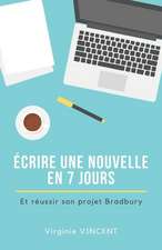 Écrire Une Nouvelle En 7 Jours: Et Réussir Son Projet Bradbury