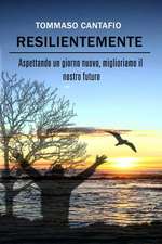 Resilientemente: Aspettando un giorno nuovo, miglioriamo il nostro futuro