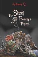 The Steel Flowers Forest