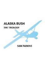 Alaska Bush The Trilogy