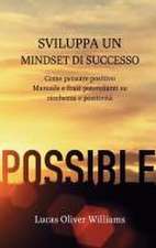 Sviluppa un Mindset di Successo: Come pensare positivo. Manuale e frasi potenzianti su ricchezza e positività