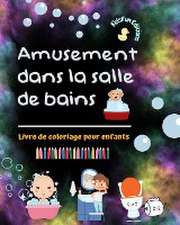 Amusement dans la salle de bains - Livre de coloriage pour enfants - Illustrations pour promouvoir une bonne hygiène