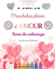 Editions, L: Mandalas pleins d'amour Livre de coloriage pour