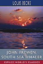 John Frewen, South Sea Whaler (Esprios Classics)