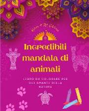 Incredibili mandala di animali | Libro da colorare per gli amanti della natura | Antistress e rilassante