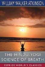 The Hindu-Yogi Science of Breath (Esprios Classics)