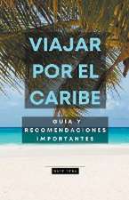 Viajar por el Caribe, guía y recomendaciones importantes