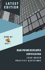 Blue Prism Developer Certification Case Based Practice Question - Latest 2023