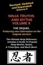 Ninja Truths and Myths Volume II. Newly Revised, Updated and Expanded!