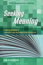 Seeking Meaning: A Process Approach to Library and Information Services, 30th Anniversary Edition