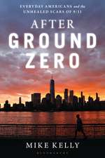 After Ground Zero: Everyday Americans and the Unhealed Scars of 9/11