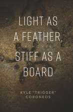 Light as a Feather, Stiff as a Board