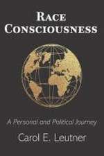 Race Consciousness: A Personal and Political Journey