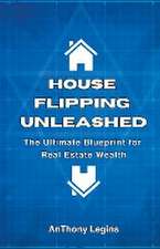 Legins, A: House Flipping Unleashed