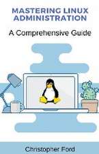 Ford, C: Mastering Linux Administration