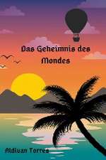 Torres, A: Geheimnis des Mondes