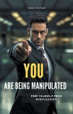 You are Being Manipulated! - Free Yourself From Manipulation