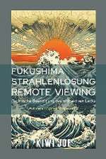 Joe, K: Fukushima Strahlenlösung Remote Viewing