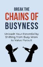 Break the Chains of Busyness