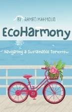 EcoHarmony Navigating a Sustainable Tomorrow