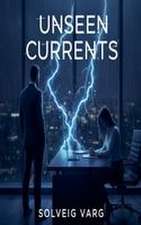 Unseen Currents
