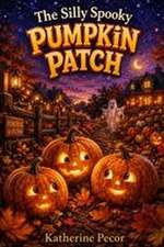 THE SILLY SPOOKY PUMPKIN PATCH