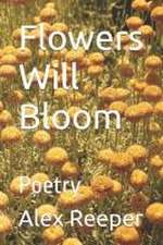 Flowers Will Bloom
